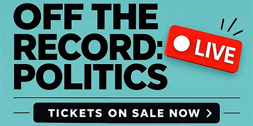 Off the Record Live: Politics