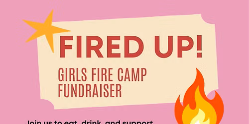 Fired Up! Girls Fire Camp Fundraiser