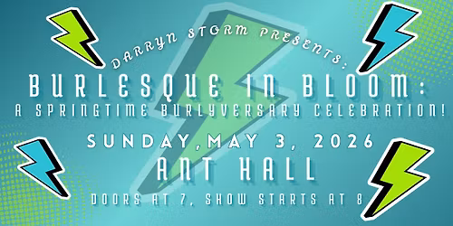Burlesque in Bloom: A Springtime Burlyversary Celebration