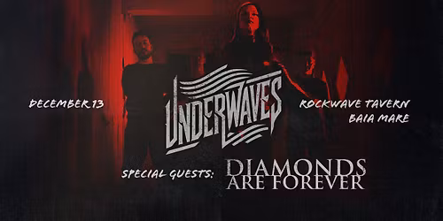 Underwaves + Diamonds Are Forever - Baia Mare: Rockwave Tavern