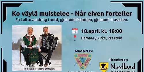 \ud83c\udfb6Gratis! Ko v\u00e4yl\u00e4 muistelee - n\u00e5r elven forteller: forelesningsforestilling fra kvenske musikere