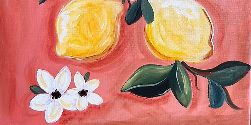 Lovely Lemons! Family Paint Day Event. Folsom Palladio