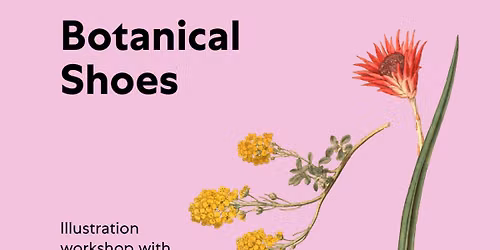 Botanical Shoes: A workshop in Botanical Illustration