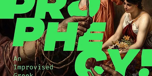 PROPHECY! An Improvised Greek Tragedy