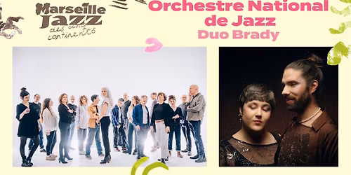 Orchestre National de Jazz \/ Duo Brady - Marseille Jazz des cinq continents