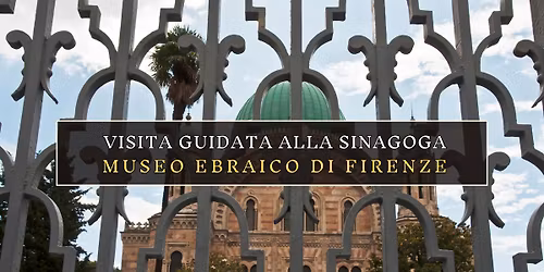 Tempio Maggiore di Firenze: arte, storia e spiritualit\u00e0. Visita Guidata.