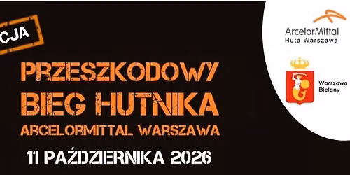 X Przeszkodowy Bieg Hutnika ArcelorMittal Warszawa + Bieg Hutniczka