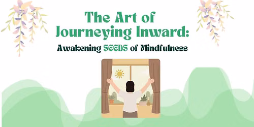 Journeying Inward: Awakening SEEDS of Mindfulness