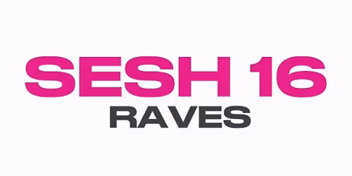 Sesh 16+ Rave