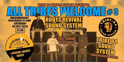 ALL TRIBES WELCOME #3 -->ROOTS REVIVAL SOUND SYSTEM (full stack) + GUIDING STAR IN DUB & TRIBE 84 SS