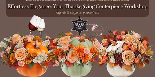 Fun, Friends, Flowers & Wine! Thanksgiving Centerpiece Workshop