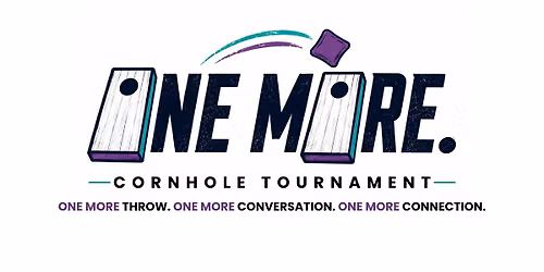 ONE MORE. Cornhole Tournament