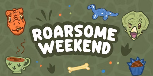 Roarsome Weekend
