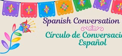 Spanish Conversation Circle \/ C\u00edrculo de Conversaci\u00f3n en Espa\u00f1ol
