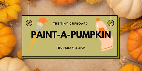 Paint-A-Pumpkin @ The Tiny Cupboard