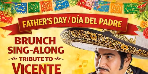 Father's Day Brunch\/Dia del Padre Sing-Along with a Tribute to Vicente Fernandez