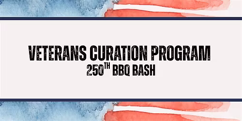 Veterans Curation Program 250th BBQ