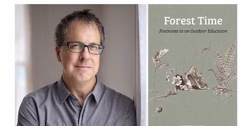 Jeremy Lloyd presents Forest Time: Footnotes to an Outdoor Education