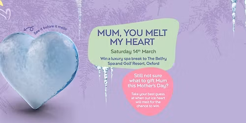 Mum, You Melt My Heart - Mother's Day Event