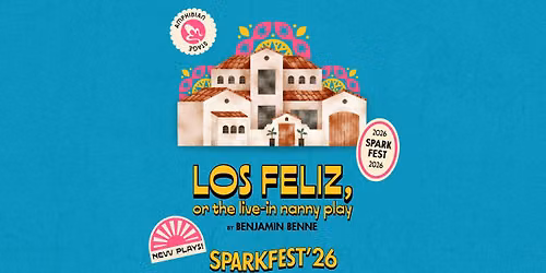 SPARKFEST'26: "Los Feliz" A New Play by Benjamin Benne