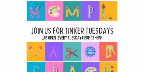 Tinker Tuesday Open MakerSpace Lab @ HCMPL!