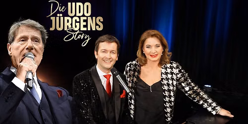 DIE UDO J\u00dcRGENS STORY Sein Leben, seine Liebe, seine Musik - Bremen