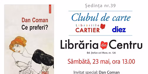 Dan Coman, invitat special la Clubul Diez. Ce preferi?