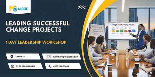 Leading Successful Change Projects \u2013 1 Day Leadership Workshop in Canberra