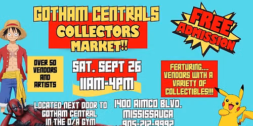 GOTHAM CENTRALS COLLECTORS MARKET!!
