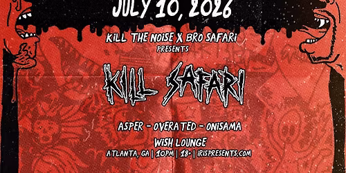 Iris Presents: K*ll Safari @ Wish Lounge | Fri, July 10th!