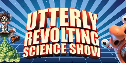 The Utterly Revolting Science Show