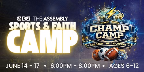 Champ Camp | The Assembly Cabot | June 14-17
