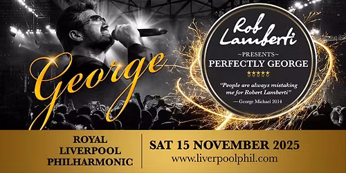 Royal Liverpool Philharmonic - Rob Lamberti Presents Perfectly George