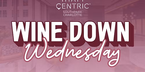 Wine Down Wednesday | Hyatt Centric