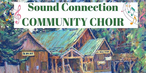 Sound Connection Choir New Session, May 6th-June 10th 
