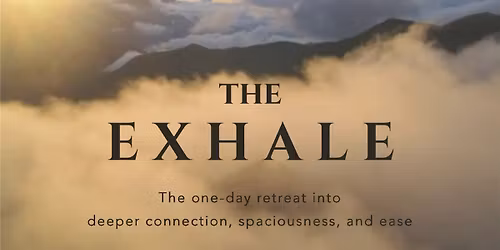 THE EXHALE: The one day retreat