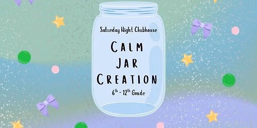 Calm Jar Creation-Saturday Night Clubhouse