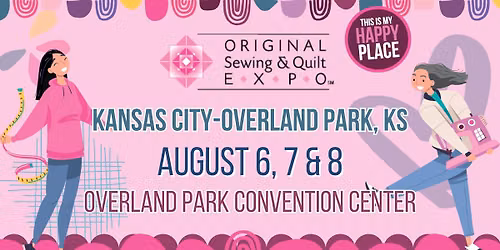 Original Sewing & Quilt Expo - Kansas City-Overland Park, KS