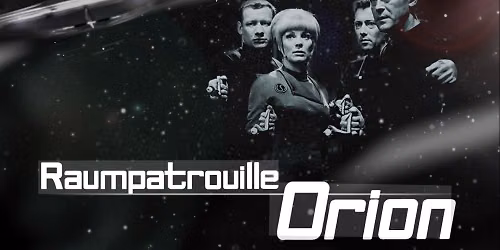 RAUMPATROUILLE ORION - R\u00dcCKSTURZ INS KONZERT