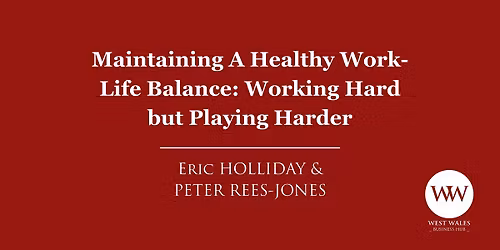 Maintaining a Healthy Work-Life Balance: Working Hard but Playing Harder