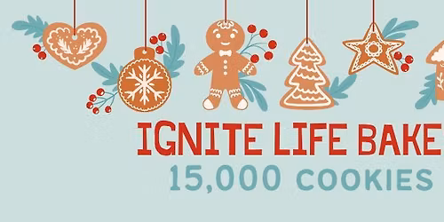 Ignite Life Bakes 15,000 Cookies!