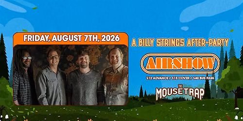 Billy Strings After-Party w\/ Airshow @ The Mousetrap - Friday, August 7