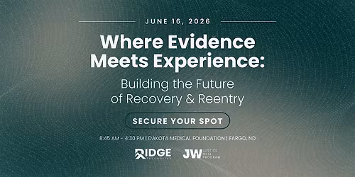 Where Evidence Meets Experience: Building the Future of Recovery & Reentry