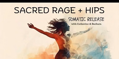 Sacred Rage + Somatic Hip Release