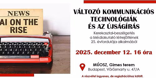 V\u00e1ltoz\u00f3 kommunik\u00e1ci\u00f3s technol\u00f3gi\u00e1k \u00e9s az \u00fajs\u00e1g\u00edr\u00e1s - kerekasztalbesz\u00e9lget\u00e9s