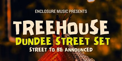 Enclosure Music presents: TREEHOUSE PART 1 - Street Set