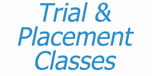 Trial & Placement Classes