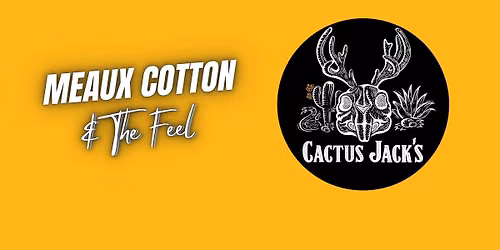 Meaux Cotton & The Feel @ Cactus Jacks - Mont Belvieu