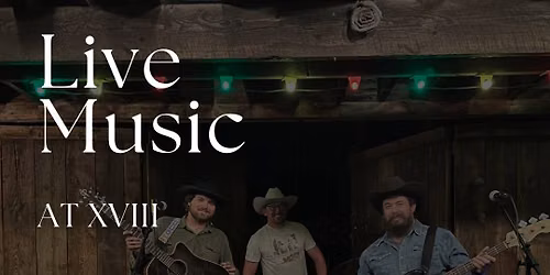Live Music at XVIII | Featuring Three Jacks