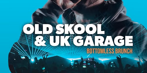 Old Skool vs UK Garage Bottomless Brunch 